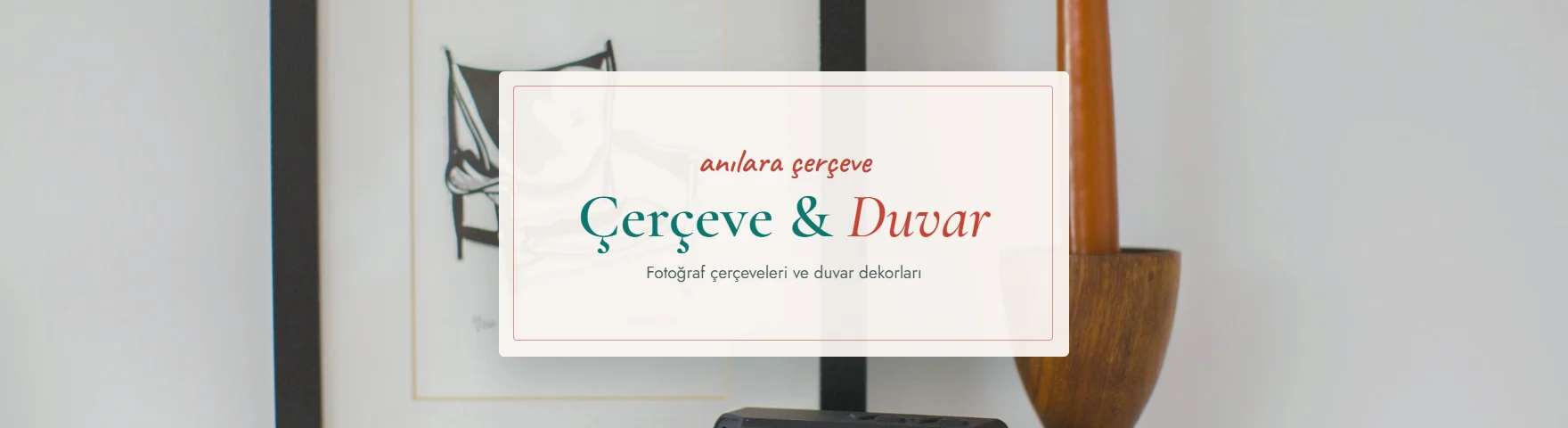 Çerçeve & Duvar