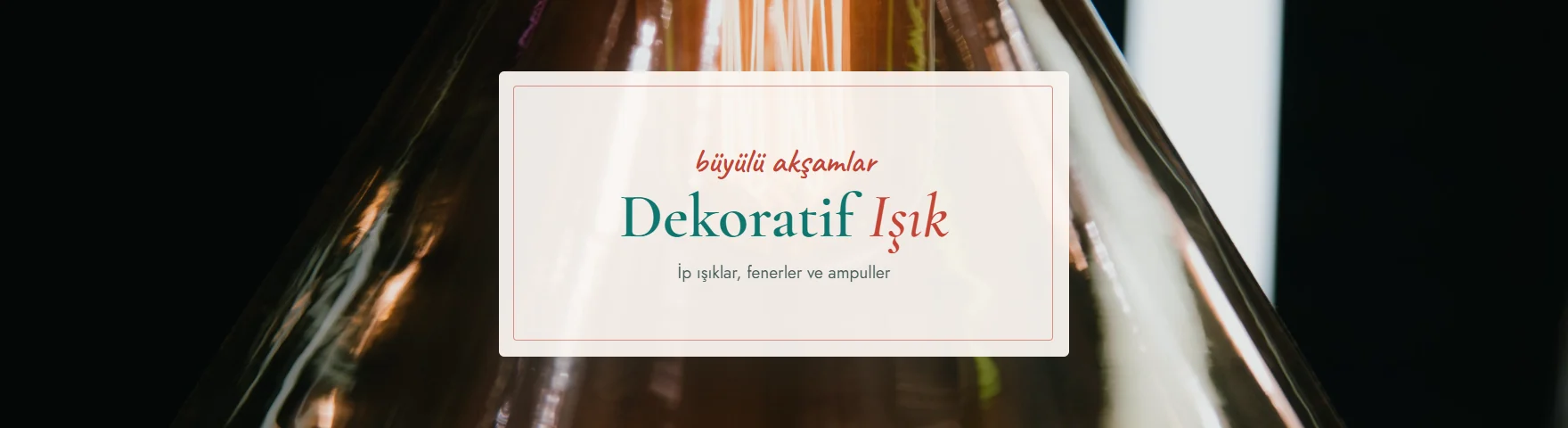 Dekoratif Işık & Fener